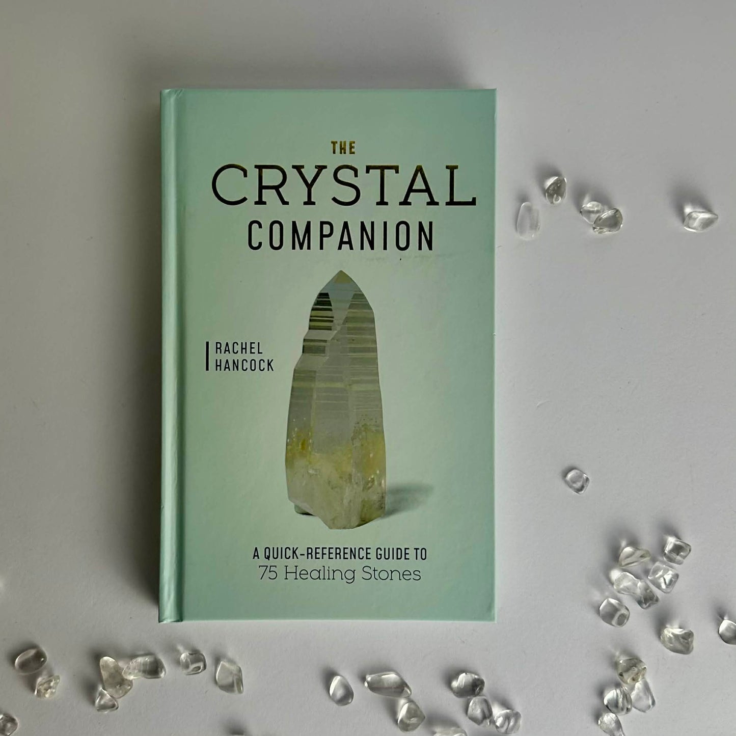 The Crystal Companion - A Quick Reference guide to 75 Healing Stones