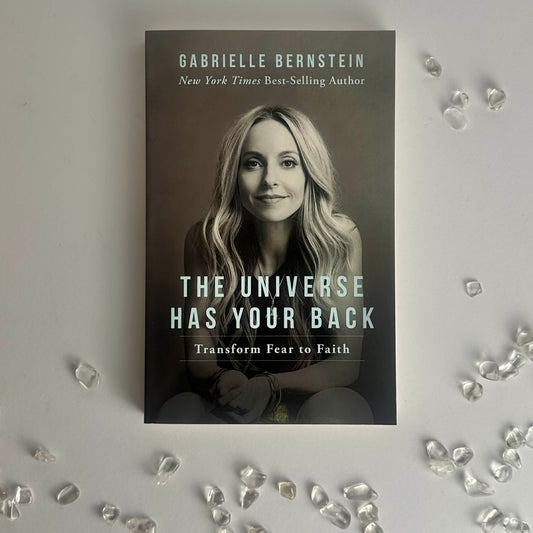 The Universe Has Your Back: Transform Fear to Faith by Gabrielle Bernstein