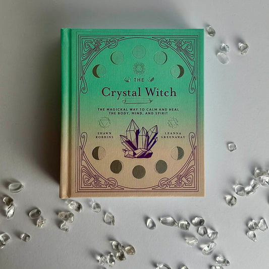 The Crystal Witch - The Magickal Way to Calm and Heal the Body, Mind, and Spirit